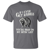 Funny If I Ever Get Rabies You're High On My Bitin' List Racoon T Shirt - Wonder Print Shop
