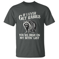 Funny If I Ever Get Rabies You're High On My Bitin' List Racoon T Shirt - Wonder Print Shop