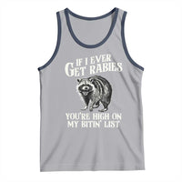 Funny If I Ever Get Rabies You're High On My Bitin' List Racoon Tank Top - Wonder Print Shop