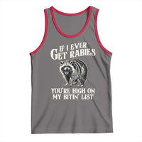 Funny If I Ever Get Rabies You're High On My Bitin' List Racoon Tank Top - Wonder Print Shop