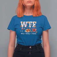 Thanksgiving T Shirt For Women WTF Wine Turkey Family Autumn Season Leaves - Wonder Print Shop