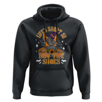 Halloween Witches Hoodie Life's Short So Buy The Shoes Spider Web Fall Season