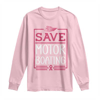Funny Save Motor Boating Long Sleeve Shirt Beat Breast Cancer Pink Ribbon - Wonder Print Shop