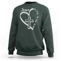 Jesus The Way The Truth The Life Sweatshirt Christian Cross With Heart - Wonder Print Shop