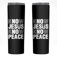 Christian Know Jesus Know Peace Skinny Tumbler Religion God Church Bible - Wonder Print Shop