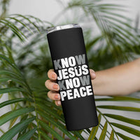 Christian Know Jesus Know Peace Skinny Tumbler Religion God Church Bible - Wonder Print Shop