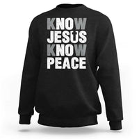 Christian Know Jesus Know Peace Sweatshirt Religion God Church Bible - Wonder Print Shop