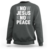 Christian Know Jesus Know Peace Sweatshirt Religion God Church Bible - Wonder Print Shop