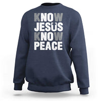 Christian Know Jesus Know Peace Sweatshirt Religion God Church Bible - Wonder Print Shop