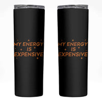 Funny Inspirational Quote Skinny Tumbler My Energy Is Expensive Sparkle Star - Wonder Print Shop