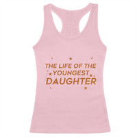 Funny The Life Of The Youngest Daughter Racerback Tank Top Sparkle Star - Wonder Print Shop