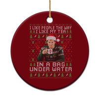 Funny Christmas Crime Drama Ceramic Ornament I Like People The Way I Like My Tea In A Bag Under Water - Wonder Print Shop