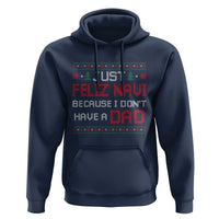 Funny Just Feliz Navi Because I Don't Have A Dad Christmas Hoodie - Wonder Print Shop