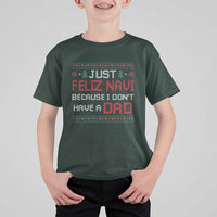 Funny Just Feliz Navi Because I Don't Have A Dad Christmas T Shirt For Kid - Wonder Print Shop