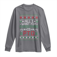 All I Want For Christmas Is PTO Long Sleeve Shirt Funny Office Xmas Holiday Work - Wonder Print Shop