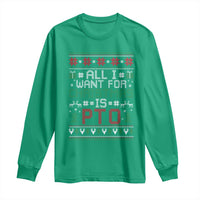 All I Want For Christmas Is PTO Long Sleeve Shirt Funny Office Xmas Holiday Work - Wonder Print Shop