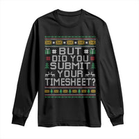 Funny Office Christmas Long Sleeve Shirt But Did You Submit Your Timesheet Holiday Work - Wonder Print Shop