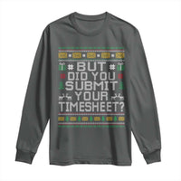 Funny Office Christmas Long Sleeve Shirt But Did You Submit Your Timesheet Holiday Work - Wonder Print Shop