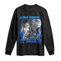 Funny Six Seven Alpha Wolf Long Sleeve Shirt Alpha Loading 67 Savage Wolves Moon Meme