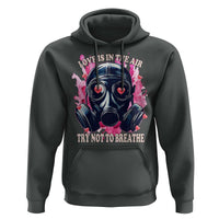 Funny Anti Valentines Day Hoodie Love Is In The Air Try Not To Breathe Gas Mask