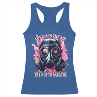 Funny Anti Valentines Day Racerback Tank Top Love Is In The Air Try Not To Breathe Gas Mask