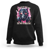 Funny Anti Valentines Day Sweatshirt Love Is In The Air Try Not To Breathe Gas Mask