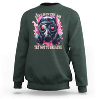 Funny Anti Valentines Day Sweatshirt Love Is In The Air Try Not To Breathe Gas Mask