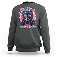 Funny Anti Valentines Day Sweatshirt Love Is In The Air Try Not To Breathe Gas Mask