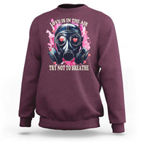 Funny Anti Valentines Day Sweatshirt Love Is In The Air Try Not To Breathe Gas Mask