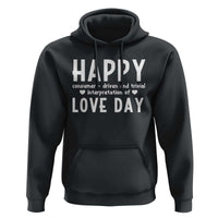Funny Anti Valentine's Day Hoodie Happy Consumer Driven And Trivial Interpretation Of Love Day