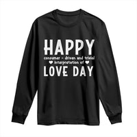 Funny Anti Valentine's Day Long Sleeve Shirt Happy Consumer Driven And Trivial Interpretation Of Love Day