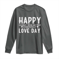 Funny Anti Valentine's Day Long Sleeve Shirt Happy Consumer Driven And Trivial Interpretation Of Love Day