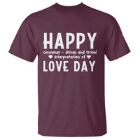 Funny Anti Valentine's Day T Shirt Happy Consumer Driven And Trivial Interpretation Of Love Day