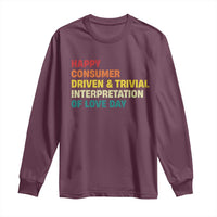 Funny Anti Valentine's Day Long Sleeve Shirt Retro Vintage Happy Consumer Driven And Trivial Interpretation Of Love Day