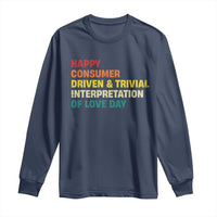 Funny Anti Valentine's Day Long Sleeve Shirt Retro Vintage Happy Consumer Driven And Trivial Interpretation Of Love Day