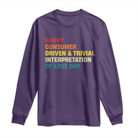 Funny Anti Valentine's Day Long Sleeve Shirt Retro Vintage Happy Consumer Driven And Trivial Interpretation Of Love Day