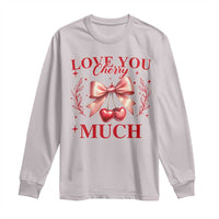 Funny Valentine's Day Coquette Long Sleeve Shirt I Love You Cherry Much