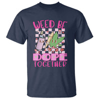 Funny Valentine's Day Weed Cannabis Marijuana T Shirt Weed Be Dope Together Lighter Box