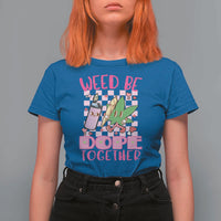 Funny Valentine's Day Weed Cannabis Marijuana T Shirt For Women Weed Be Dope Together Lighter Box