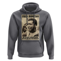Fred Hampton Quote Hoodie You Can Kill A Revolutionary But You Cant Kill The Revolution