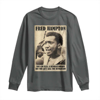 Fred Hampton Quote Long Sleeve Shirt You Can Kill A Revolutionary But You Cant Kill The Revolution