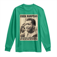 Fred Hampton Quote Long Sleeve Shirt You Can Kill A Revolutionary But You Cant Kill The Revolution