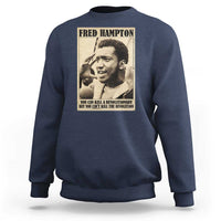 Fred Hampton Quote Sweatshirt You Can Kill A Revolutionary But You Cant Kill The Revolution