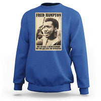 Fred Hampton Quote Sweatshirt You Can Kill A Revolutionary But You Cant Kill The Revolution