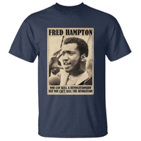 Fred Hampton Quote T Shirt You Can Kill A Revolutionary But You Cant Kill The Revolution
