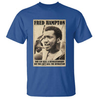 Fred Hampton Quote T Shirt You Can Kill A Revolutionary But You Cant Kill The Revolution