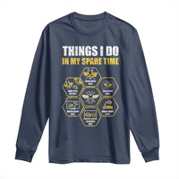 Funny Beekeeper Long Sleeve Shirt Things I Do in My Spare Time Beekeeping