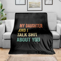 Funny My Daughter And I Talk Shit About You Throw Blanket Retro Girl Dad Girl Mom - Wonder Print Shop