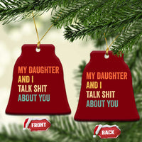 Funny My Daughter And I Talk Shit About You Ceramic Ornament Retro Girl Dad Girl Mom - Wonder Print Shop