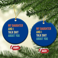 Funny My Daughter And I Talk Shit About You Ceramic Ornament Retro Girl Dad Girl Mom - Wonder Print Shop